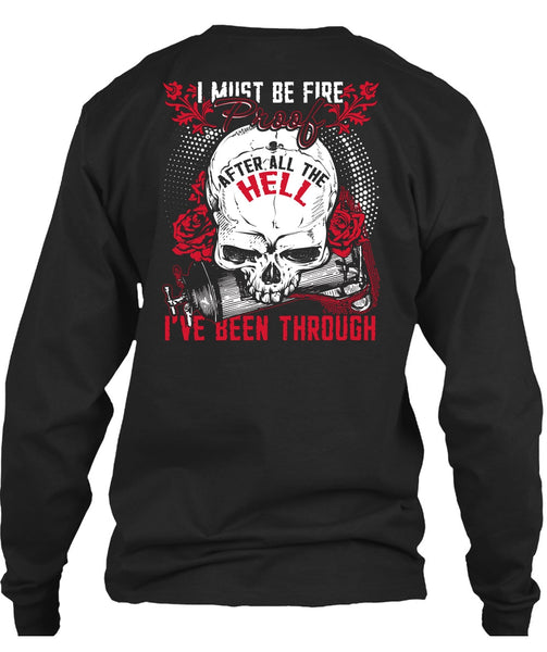 I Must Be Fire Proof T Shirt, Being A Firefighter T Shirt