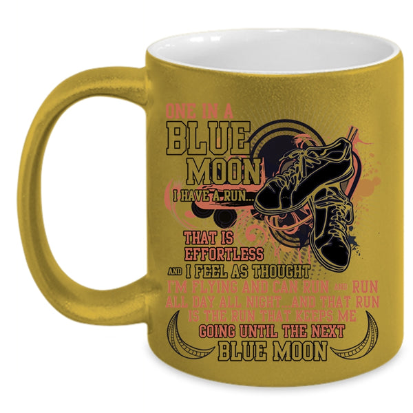 Cool Running Coffee Mug, One In A Blue Moon I Have A Run Accent Mug