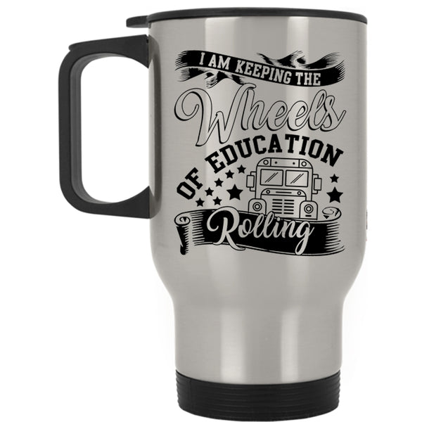 Cool Travel Mug, I Am Keeping The Wheels Of Education Rolling Mug