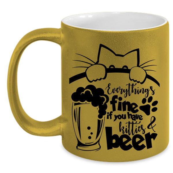 If You Have Kitties And Beer Coffee Mug, Everthing's Fine Accent Mug