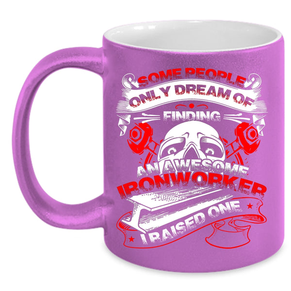 Finding An Awesome Ironworker Coffee Mug, I Raise An Ironworker Coffee Cup