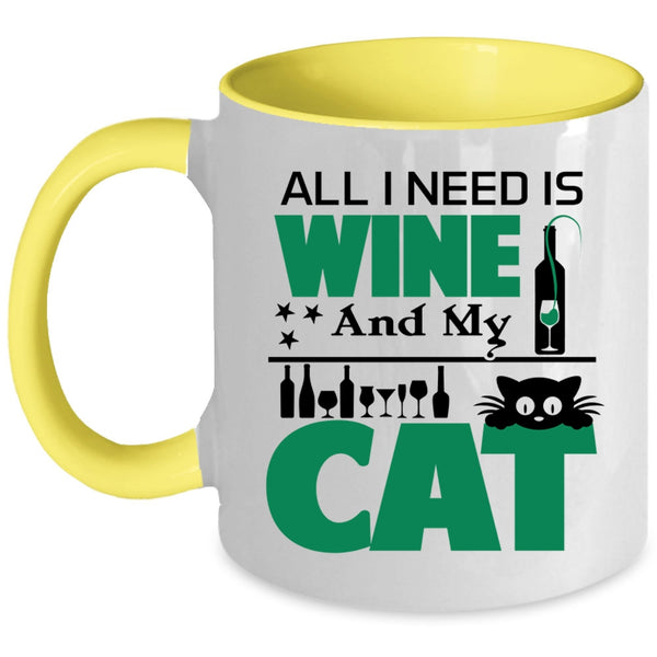 All I Need Is Wine And My Cat Mug, Funny Wine Cup