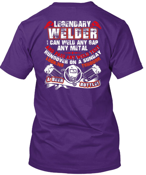 Legendary Welder T Shirt, Pass Any Weld Test T Shirt