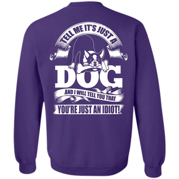 You're Just An Idiot T Shirt, I Love Idiot Sweatshirt