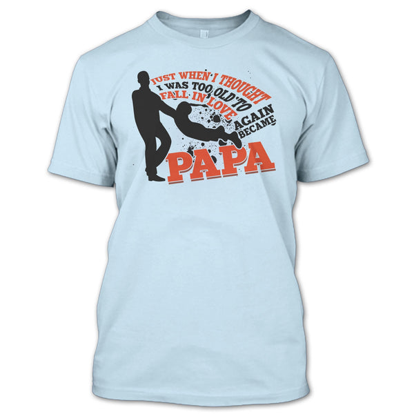 I Was Too Old To Fall In Love Again T Shirt, Coolest Papa Eve T Shirt