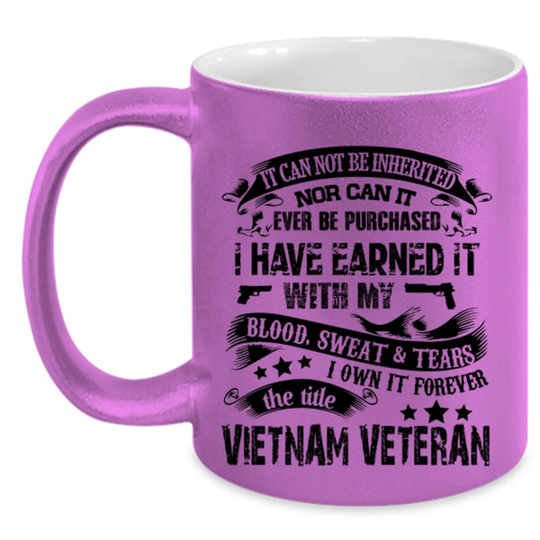 Cool Coffee Mug, I Own It Forever The Title Vietnam Veteran Accent Mug