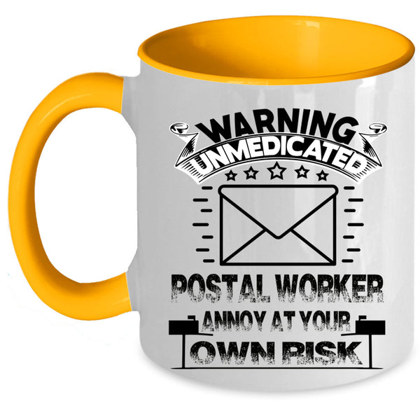 Cool Coffee Mug, Warning Unmedicated Postal Worker Accent Mug