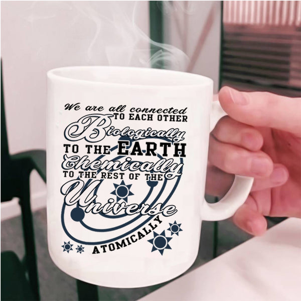 Chemically To The Rest Coffee Mug, Biologically To The Earth Cup