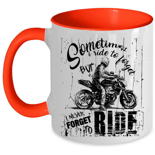 Ride My Motorcycle Coffee Mug, I never Forget To Ride Accent Mug