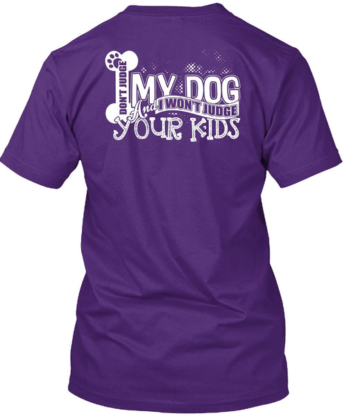 Don't Judge My Dog T Shirt, I Won't Judge Your Kids T Shirt