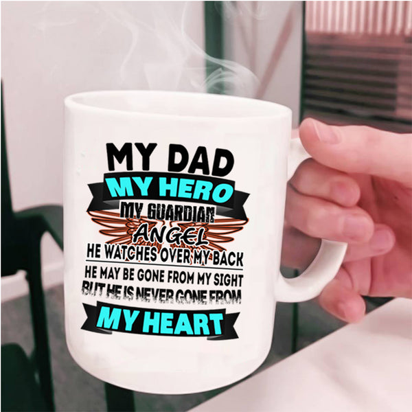He Is Never Gone From My Heart Coffee Mug, My Dad Cup