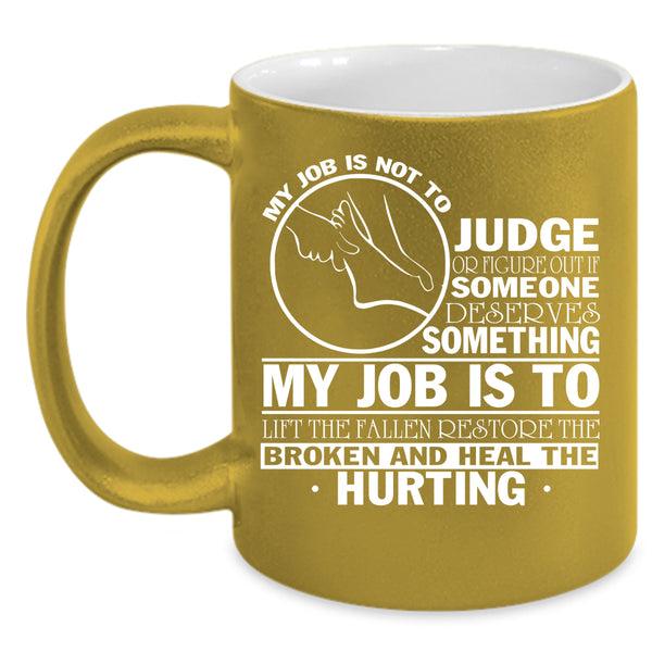 My Job Is Not To Judge Or Figure Coffee Mug, Cool Massage Therapist Coffee Cup