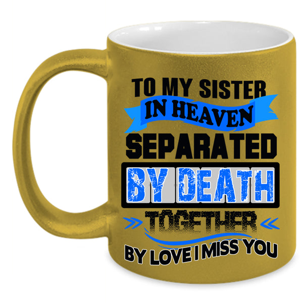 I Miss My Sister Coffee Mug, To My Sister In Heaven Accent Mug
