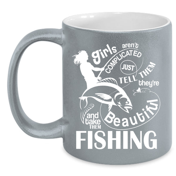 They're Beautiful And Take Them Fishing Coffee Mug, Cute Girls Coffee Cup
