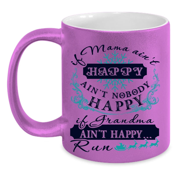 If Grandma Ain't Happy Run Coffee Mug, If Mama Ain't Happy Accent Mug