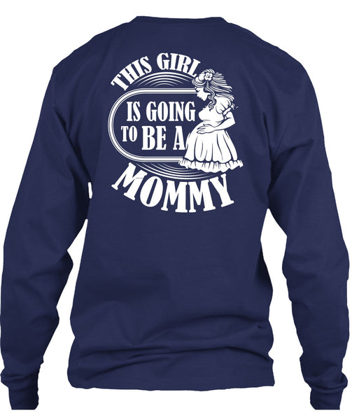 This Girl Is Going To Be A Mommy T Shirt, Being A Mom T Shirt