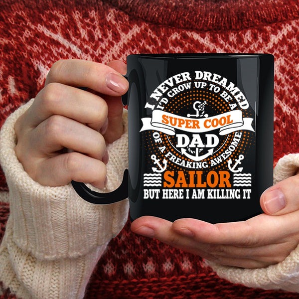 I'd Grow Up To Be A Dad Of A Sailor Coffee Mug, Awesome Sailor Coffee Cup