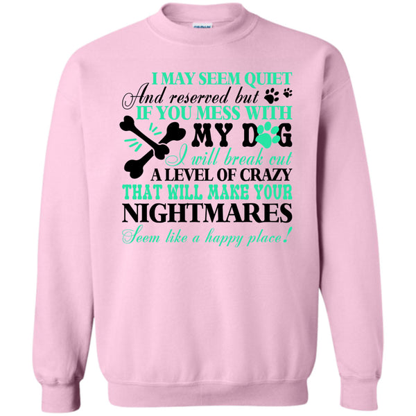 I Love My Dog T Shirt, If You Mess With My Dog Sweatshirt