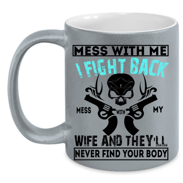 Cool Husband Coffee Mug, Don't Mess With My Wife Accent Mug