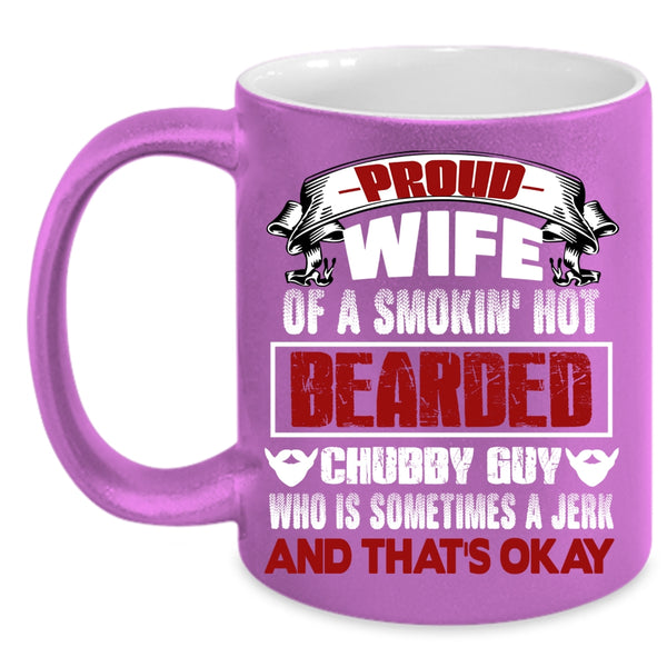 Proud Wife Of A Bearded Chubby Guy Coffee Mug, Beautiful Wife Coffee Cup