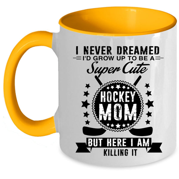 Cool Mommy Coffee Mug, I'd Grow Up To Be A Cute Hockey Mom Accent Mug