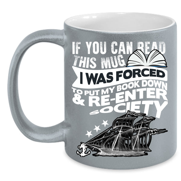 I Was Forced To Put My Book Down Coffee Mug, Funny Books Coffee Cup