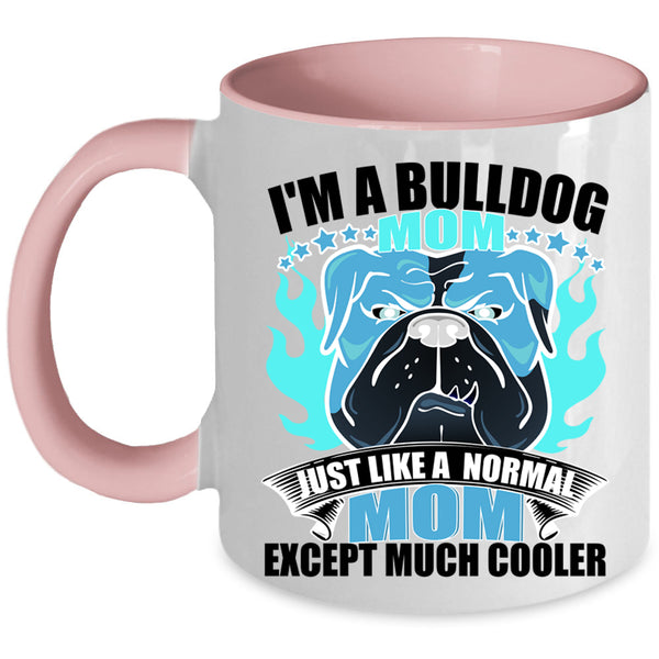 Normal Mom Coffee Mug, I'm A Bulldog Mom Accent Mug