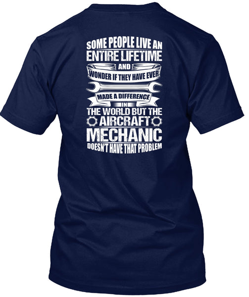 Aircraft Mechanic Doesn't Have That Problem T Shirt, Made A Difference T Shirt