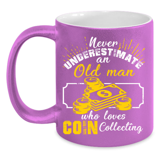 An Old Man Loves Coin Collecting Coffee Mug, Cute Grandpas Coffee Cup