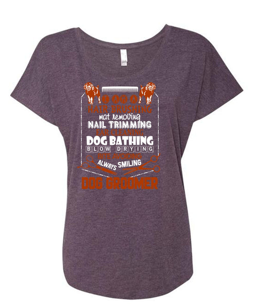Always Smiling Dog Groomer T Shirt, I Am A Hair Brushing T Shirt, Cool Shirt (Ladies' Triblend Dolman Sleeve)