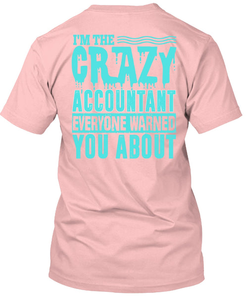 I'm The Crazy Accountant T Shirt, I Love Accountant T Shirt