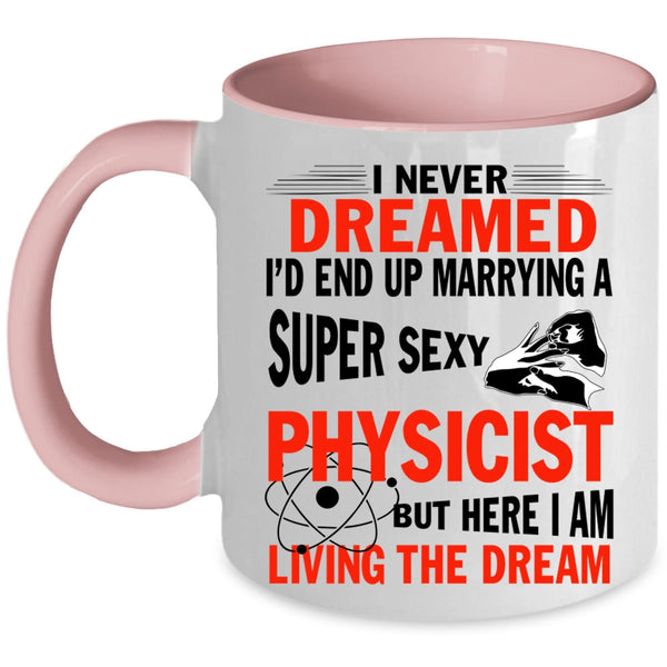 Marry Coffee Mug, I'd End Up Marrying A Physicist Accent Mug