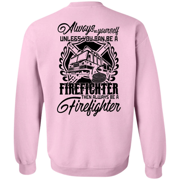 I Love Firefighter T Shirt, You Can Be A Firefighter Sweatshirt