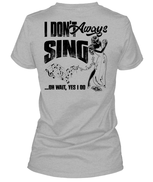 I Don't Always Sing T Shirt, I Love Musician T Shirt