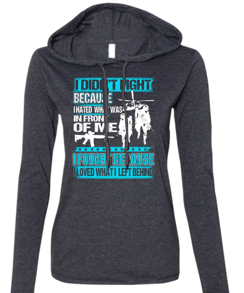 I Hated What Was In Front Of Me T Shirt, Being A Veteran T Shirt (Anvil Ladies Ringspun Hooded)