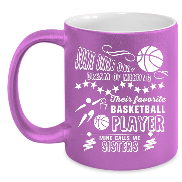 My Favorite Basketball Player Calls Me Sisters Coffee Mug, Cute Sisters Coffee Cup