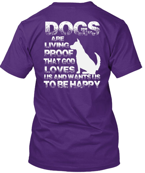 Dogs Are Living Proof T Shirt, I Love My Dog T Shirt