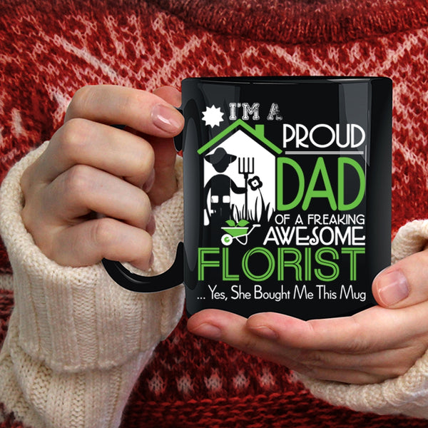 I'm A Proud Dad Of An Awesome Florist Coffee Mug, Cool Dad Coffee Cup