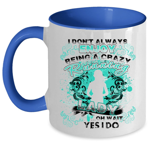 Running Lady Coffee Mug, I Always Enjoy Being A Crazy Running Lady Accent Mug