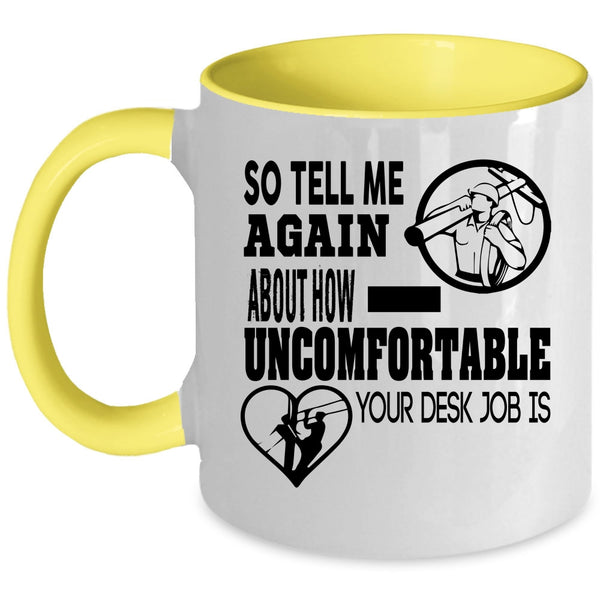 Lineman Coffee Mug, So Tell Me Again About How Uncomfortable Accent Mug