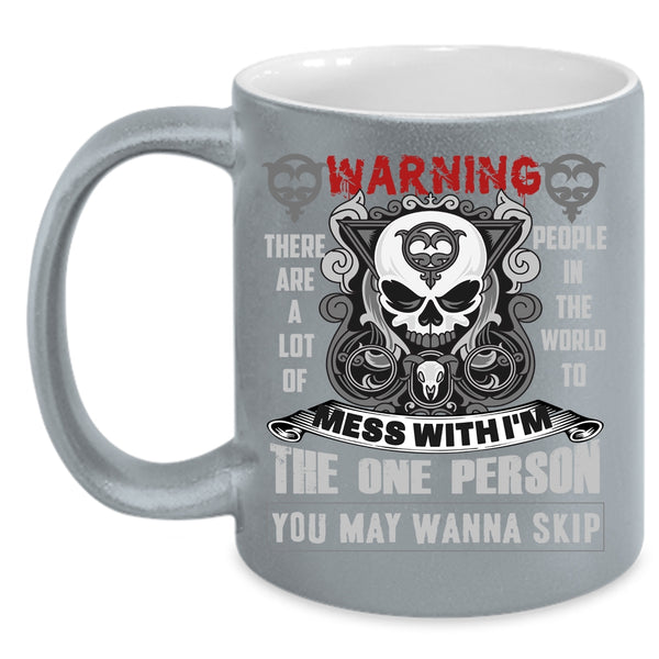 Don't Mess With Me Coffee Mug, Cool Gift For My Friends Coffee Cup
