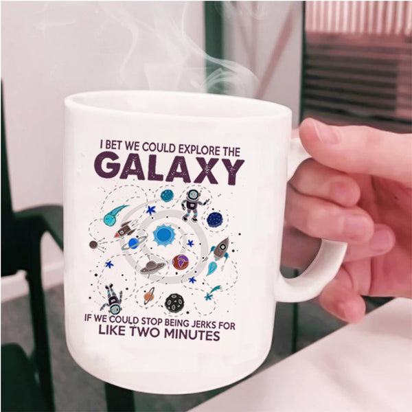 Cool Coffee Mug, I Bet We Could Explore The Galaxy Cup