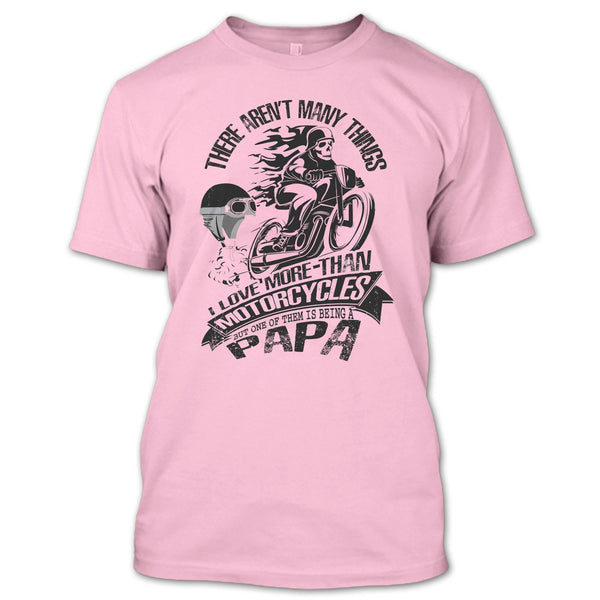 I Love More-Than Motorcycles T Shirt, Coolest Biking Papa T Shirt