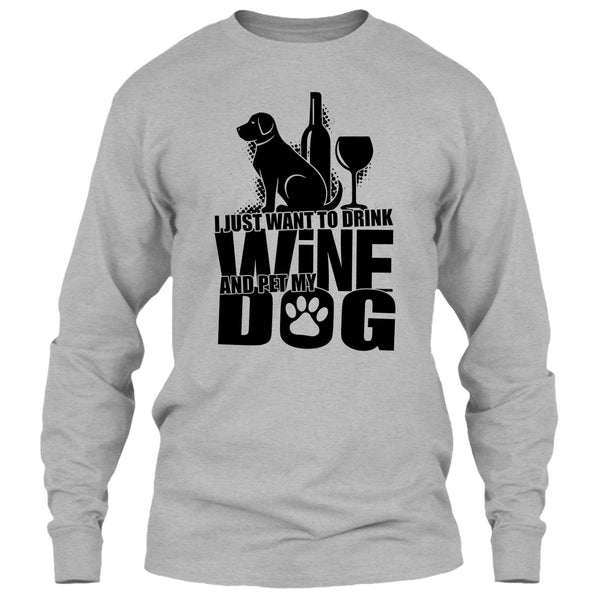 I Just Want To Drink Wine T Shirt, Coolest Dog Lover T Shirt