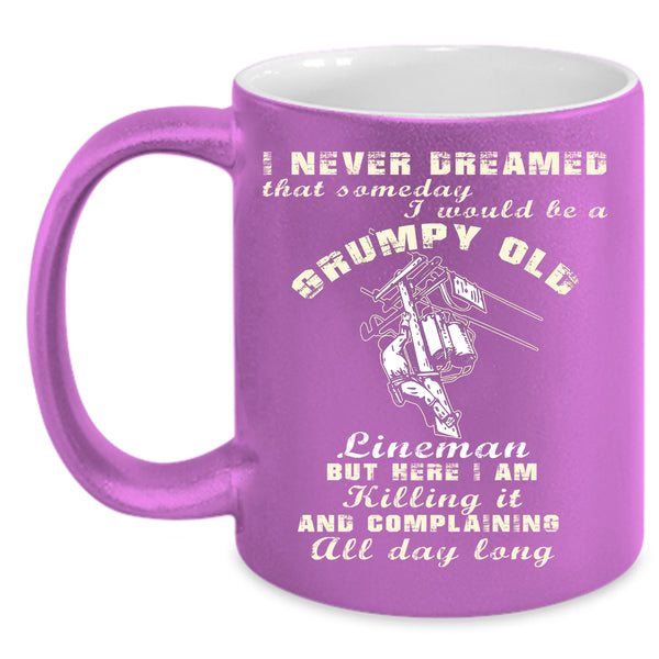 I Would Be A Grumpy Old Lineman Coffee Mug, Old Lineman Coffee Cup