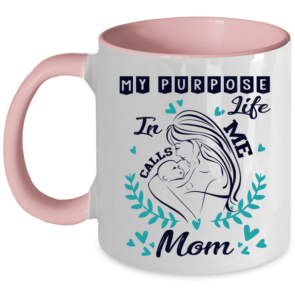 Cute Mom Coffee Mug, My Purpose In Life Calls Me Mom Accent Mug