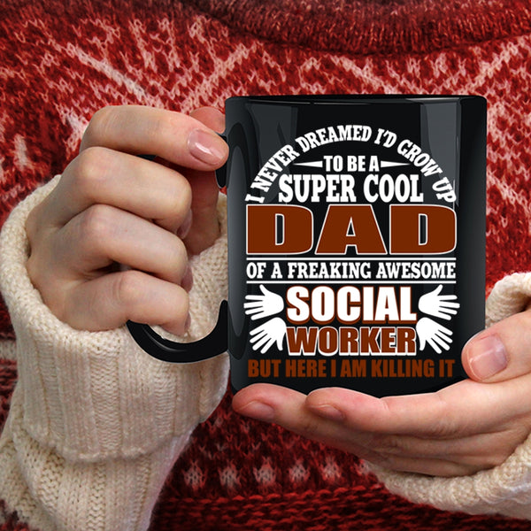 I'd Grow Up To Be A Cool Dad Of A Social Worker Coffee Mug, Funny Coffee Cup