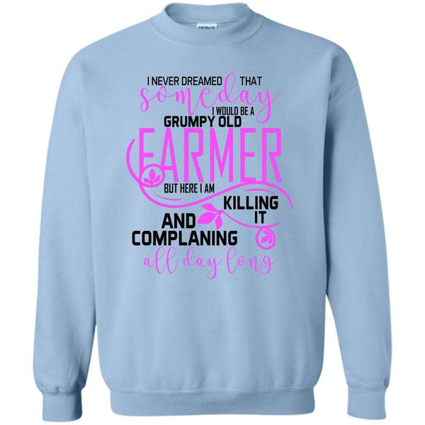 I'm A Farmer T Shirt, I'd Be A Grumpy Old Farmer Sweatshirt