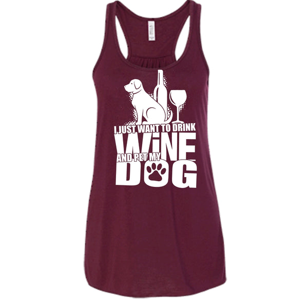 I Just Want To Drink Wine T Shirt, And Pet My Dog Tank Top