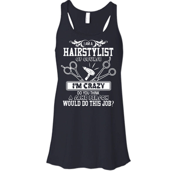 I'm A Hairstylist T Shirt, I'm Crazy Tank Top